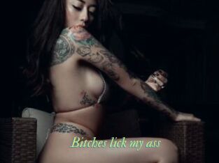 Bitches_lick_my_ass