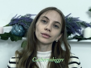 Catherynbigger