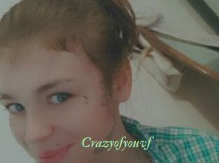 Crazyofyouvf