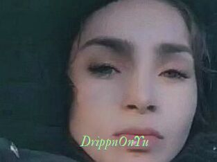 DrippnOnYu