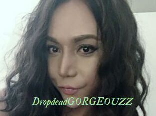 DropdeadGORGEOUZZ