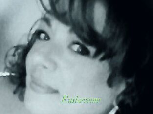 Enslaveme