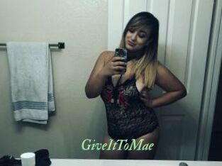 GiveItToMae