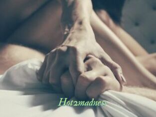 Hot2madness