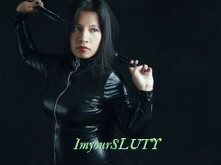 ImyourSLUTY