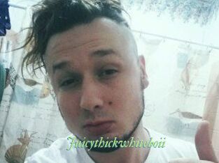 Juicythickwhiteboii