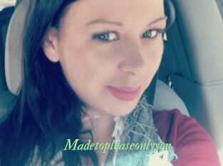 Madetopleaseonlyyou