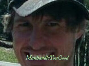 ManhandleYouGood