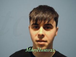 MikeyHuntss22