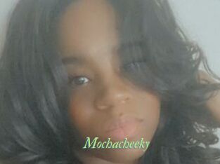 Mochacheeky
