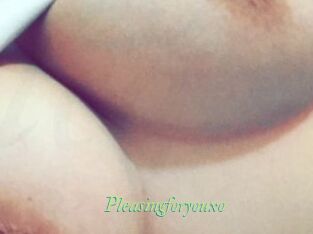 Pleasingforyouxo