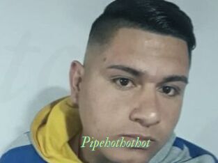 Pipehothothot