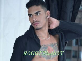 ROGGERbadBOY