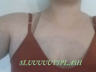 SLUUUUUTSPLASH