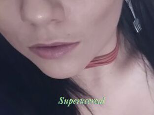 Superxcereal