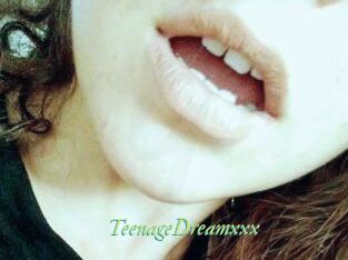 TeenageDreamxxx