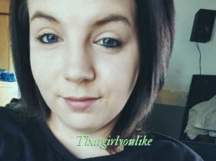 Thatgirlyoulike