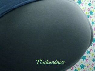 Thickandnice