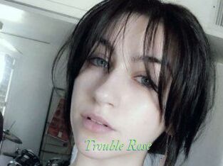Trouble_Rose