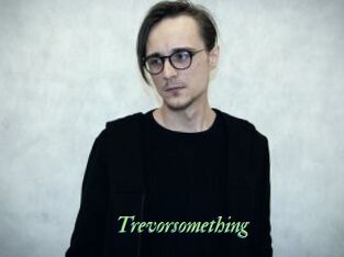 Trevorsomething