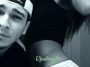 Upallniight