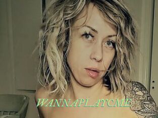 WANNAPLAYCME