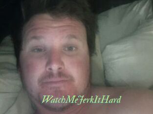 WatchMeJerkItHard