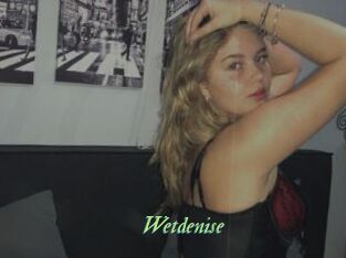 Wetdenise