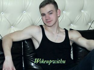 Wokeupwithu