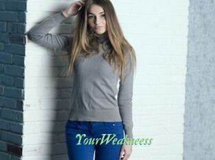 YourWeakneess
